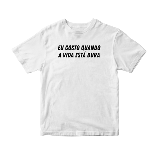 Eu Gosto Quando A Vida Está Dura